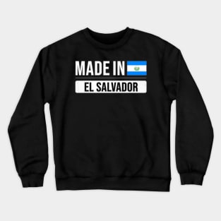 Made In El Salvador - Gift for Salvadoran With Roots From El Salvador Crewneck Sweatshirt